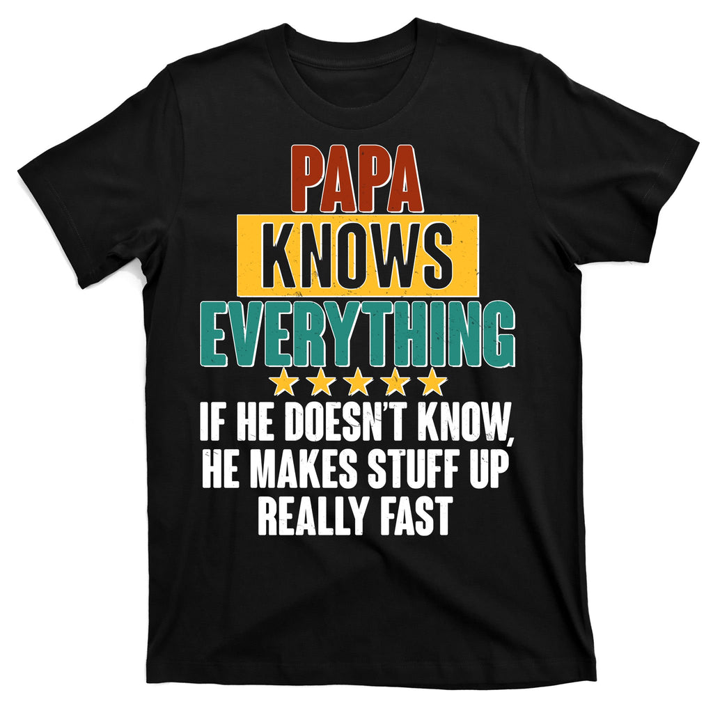 Papa Knows Everything No Matter What T-Shirt