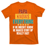 Papa Knows Everything No Matter What T-Shirt