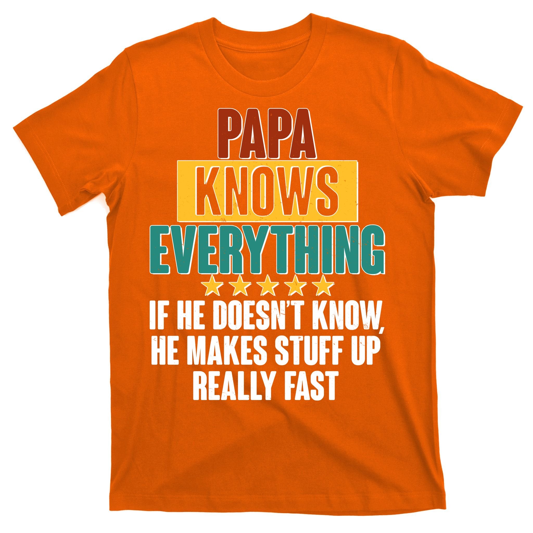 Papa Knows Everything No Matter What T-Shirt