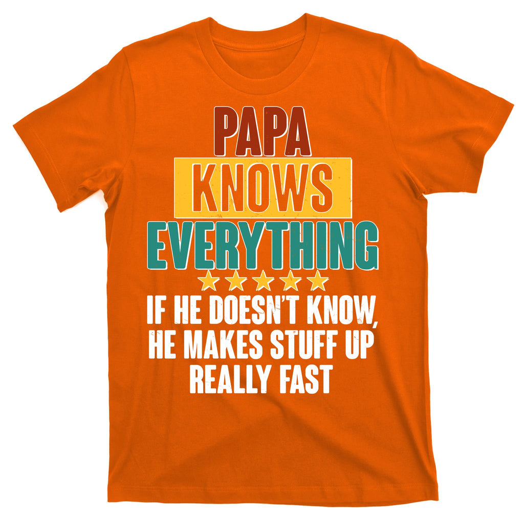Papa Knows Everything No Matter What T-Shirt