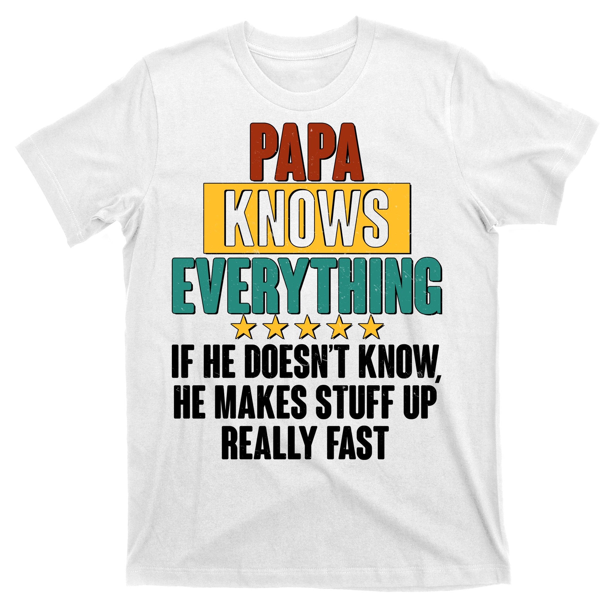 Papa Knows Everything No Matter What T-Shirt
