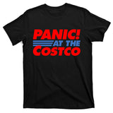Panic At The Costco Funny Meme T-Shirt