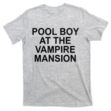 Pool Boy At The Vampire Mansion T-Shirt