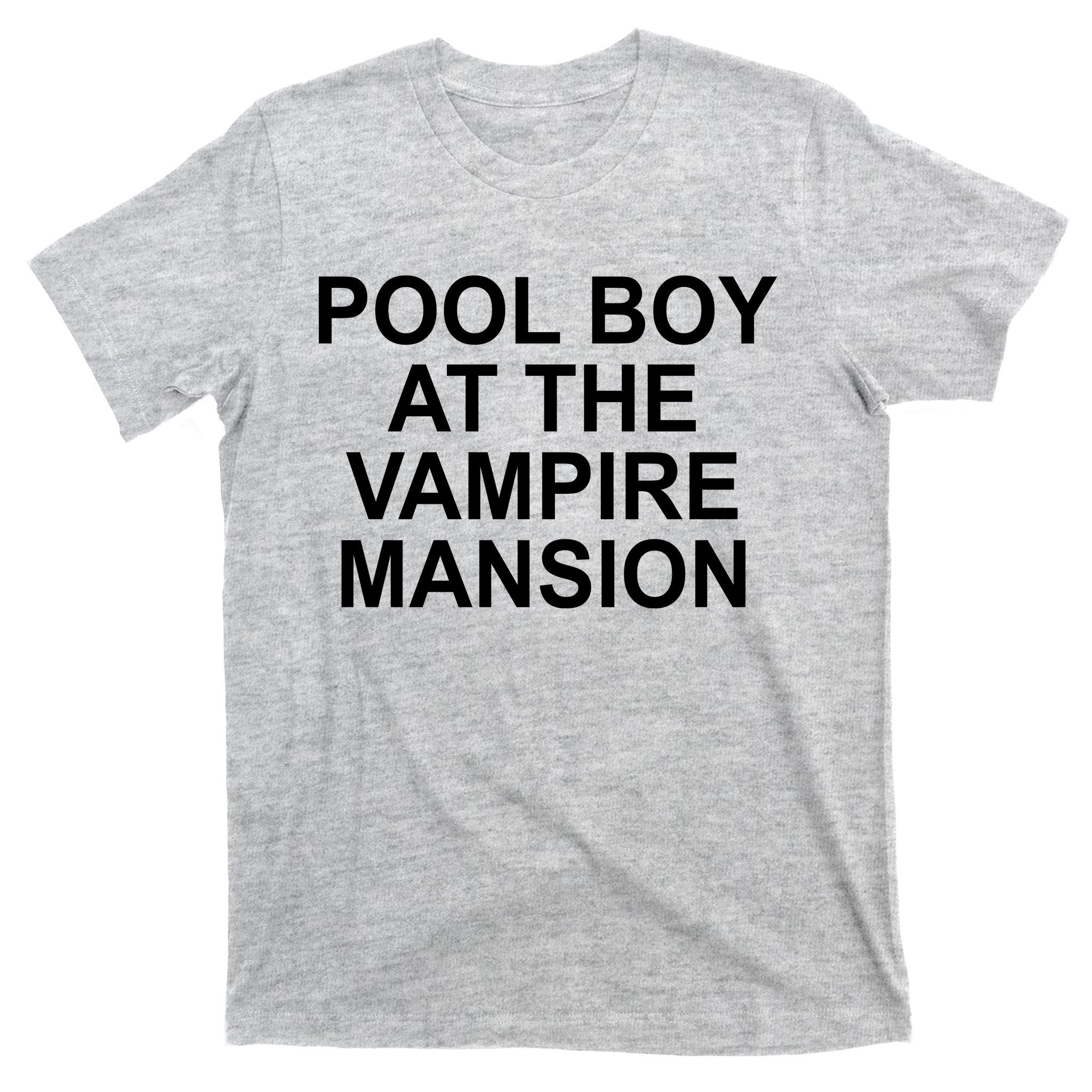 Pool Boy At The Vampire Mansion T-Shirt