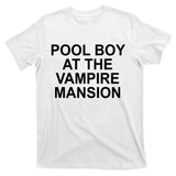 Pool Boy At The Vampire Mansion T-Shirt