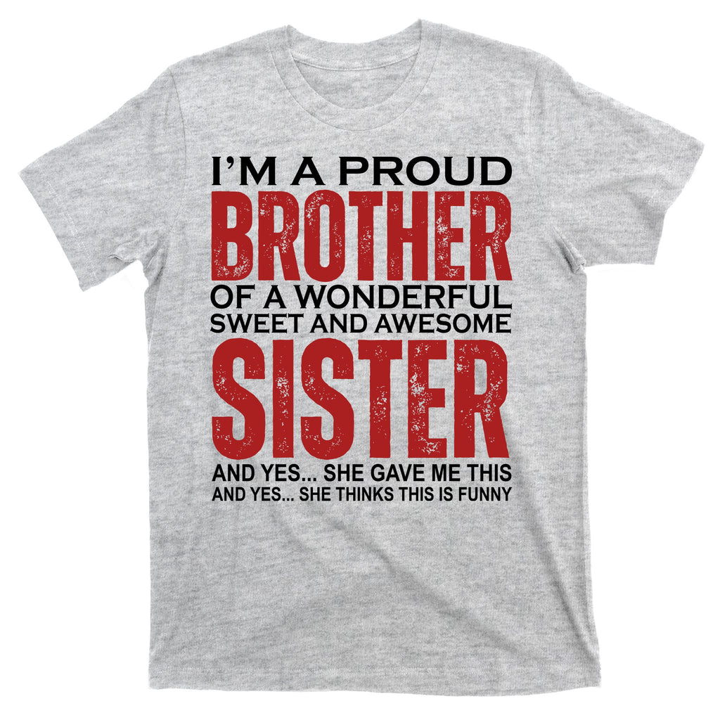 Proud Brother Of A Wonderful Sweet Awesome Sister Funny Gift T-Shirt