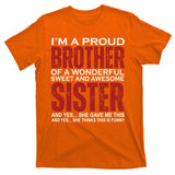 Proud Brother Of A Wonderful Sweet Awesome Sister Funny Gift T-Shirt
