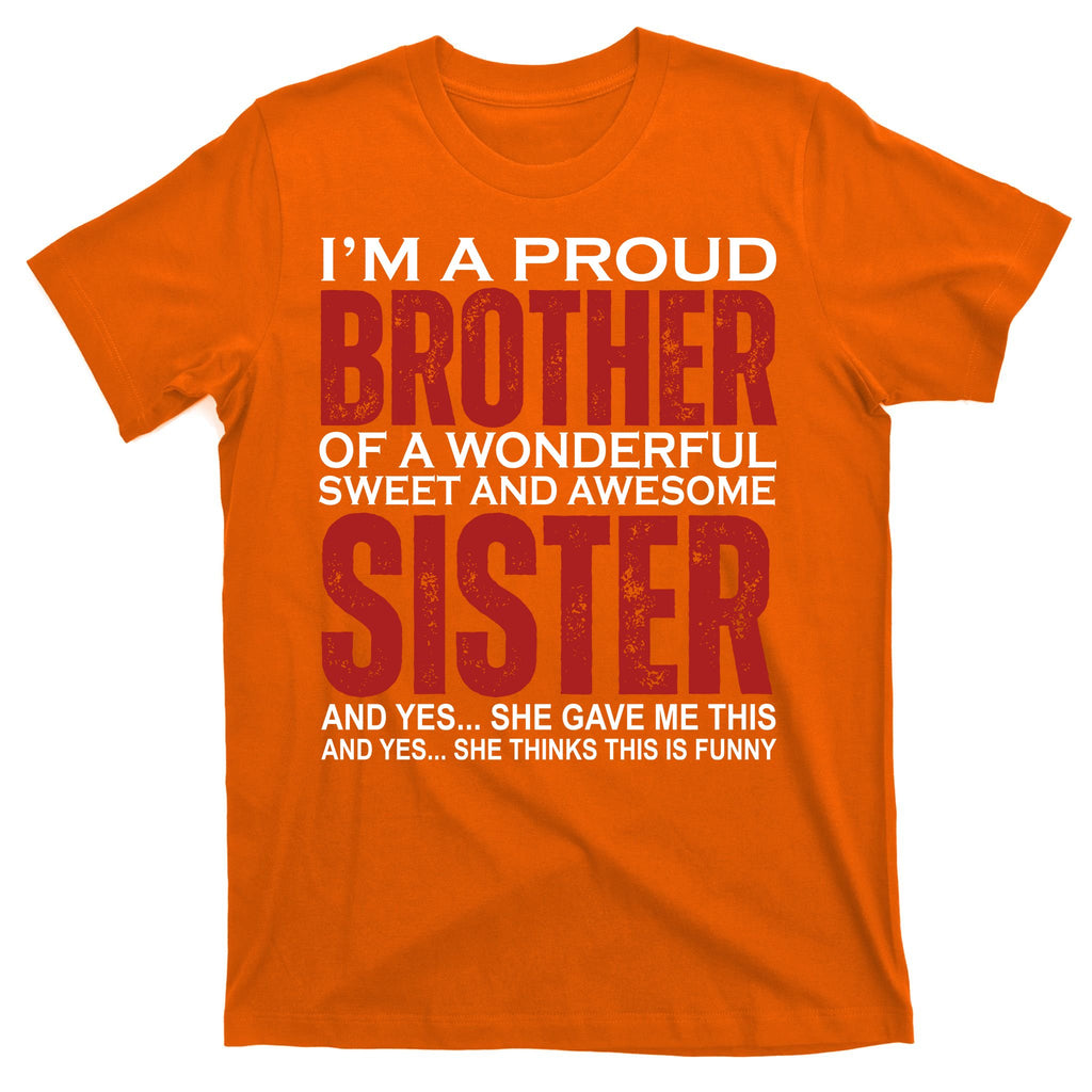 Proud Brother Of A Wonderful Sweet Awesome Sister Funny Gift T-Shirt