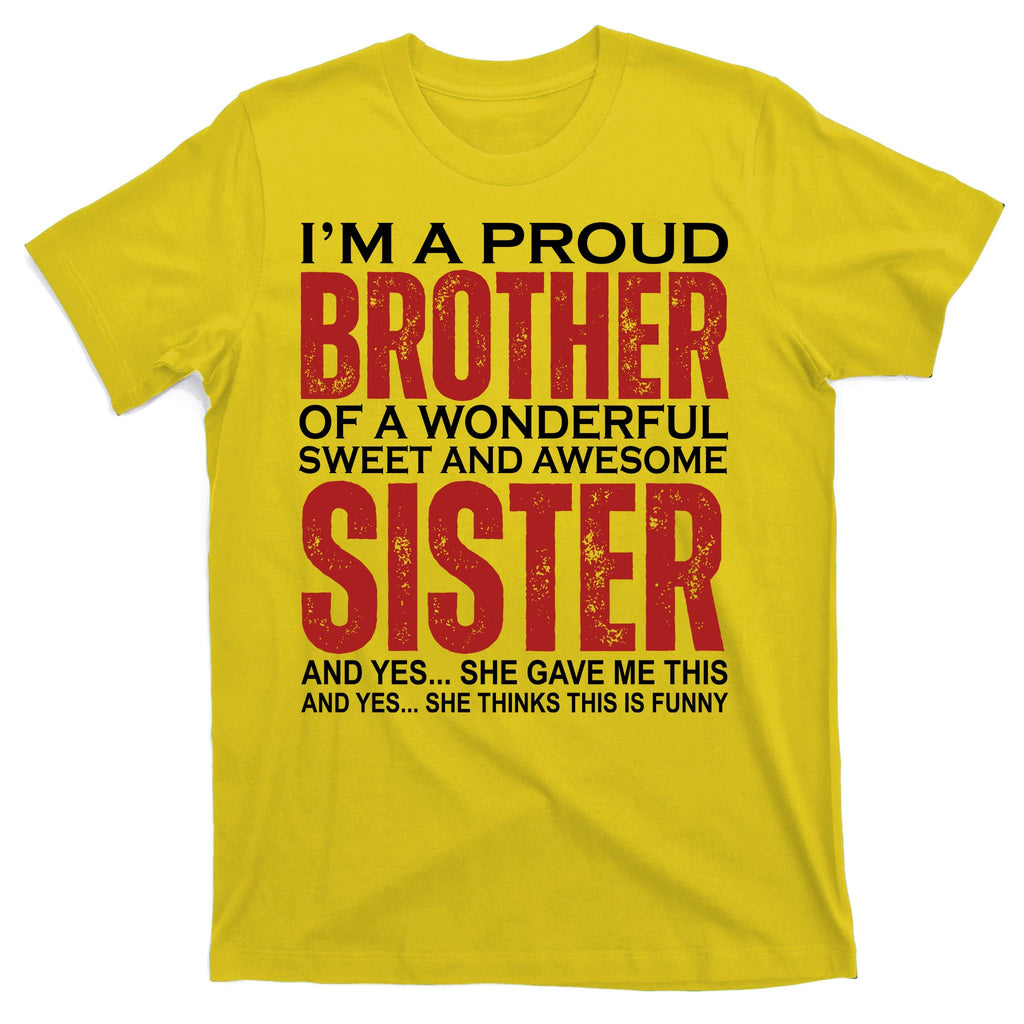 Proud Brother Of A Wonderful Sweet Awesome Sister Funny Gift T-Shirt