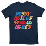 Pussy Builds Strong Bones T-Shirt