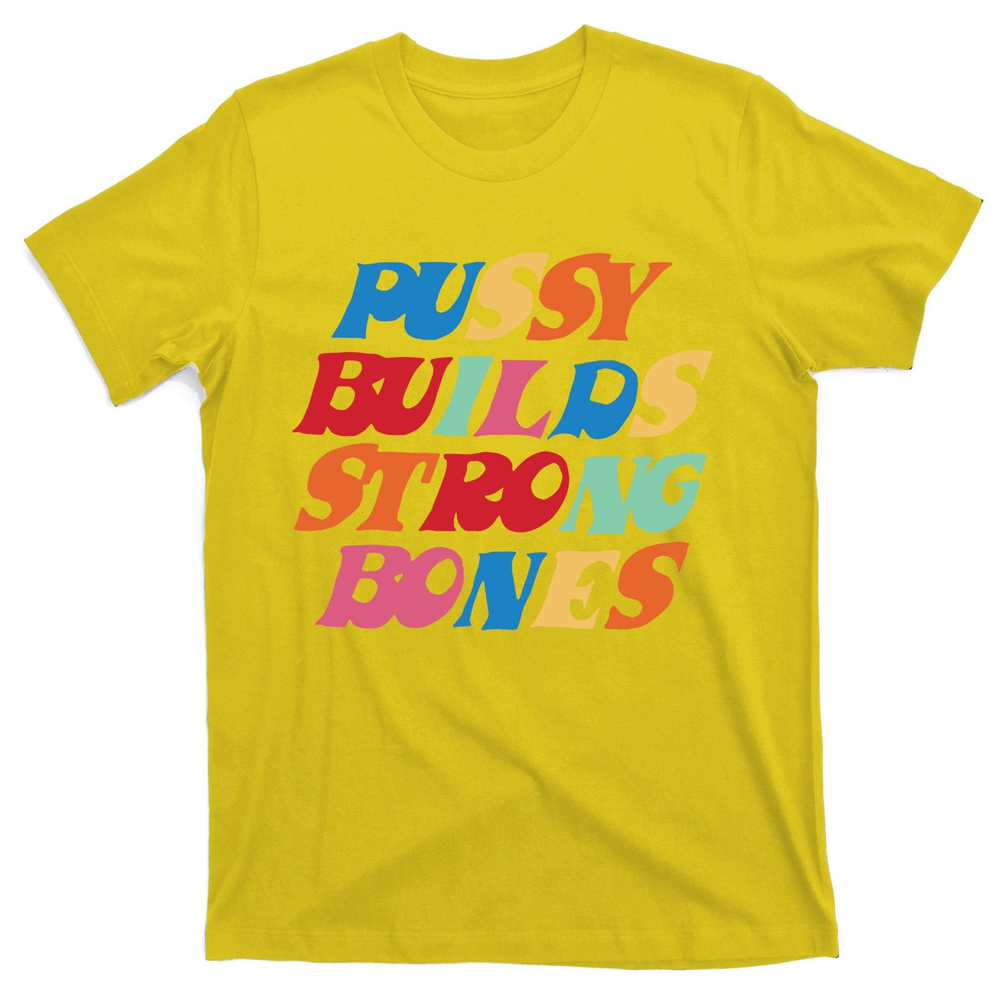 Pussy Builds Strong Bones T-Shirt