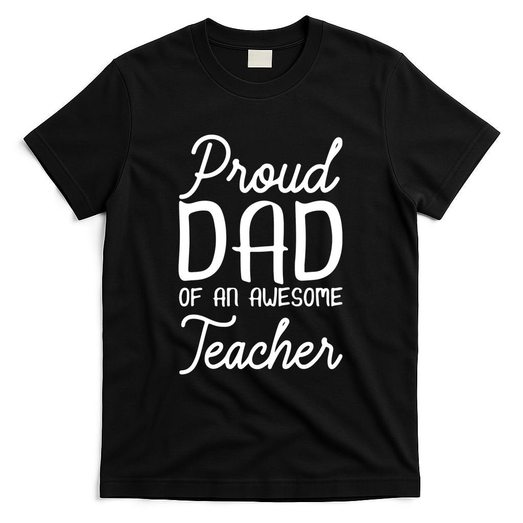 Proud Dad Of An Awesome Teacher Back To School Gift T-Shirt