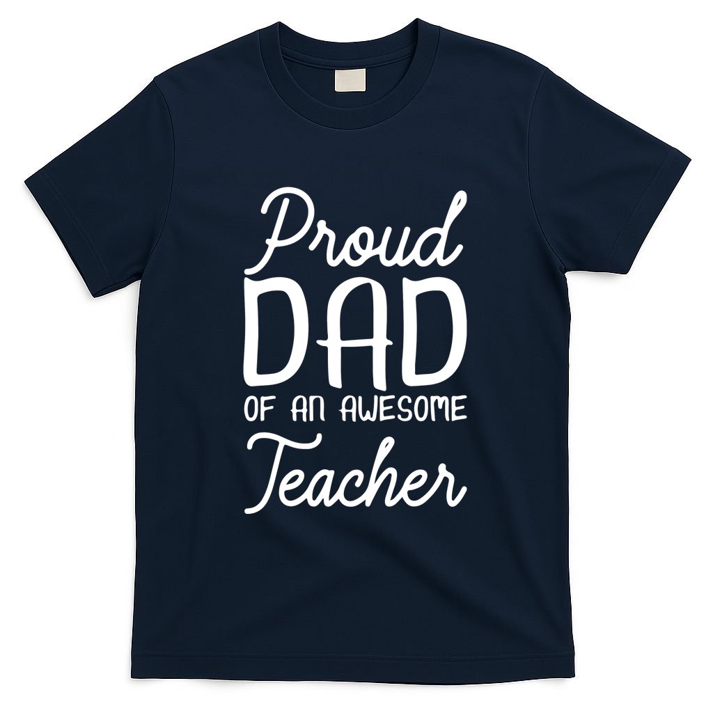 Proud Dad Of An Awesome Teacher Back To School Gift T-Shirt