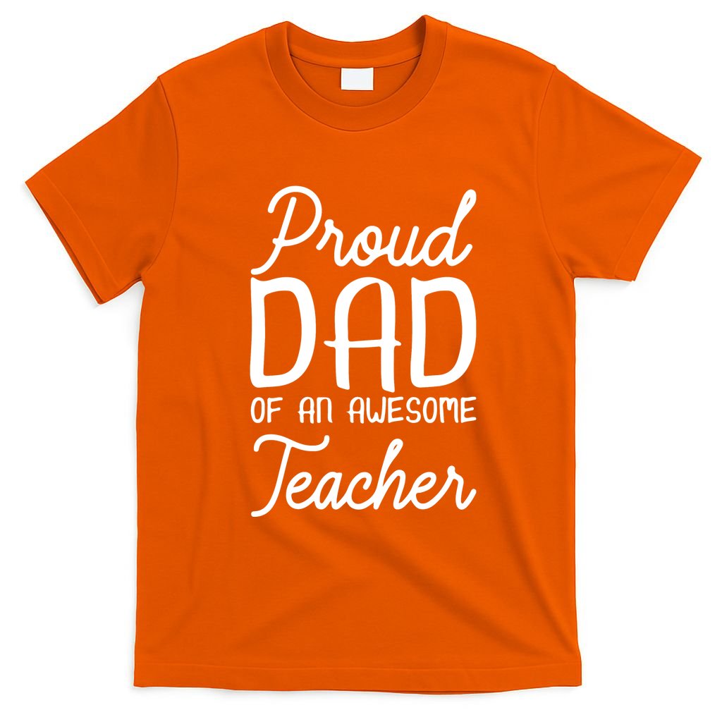 Proud Dad Of An Awesome Teacher Back To School Gift T-Shirt