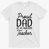 Proud Dad Of An Awesome Teacher Back To School Gift T-Shirt
