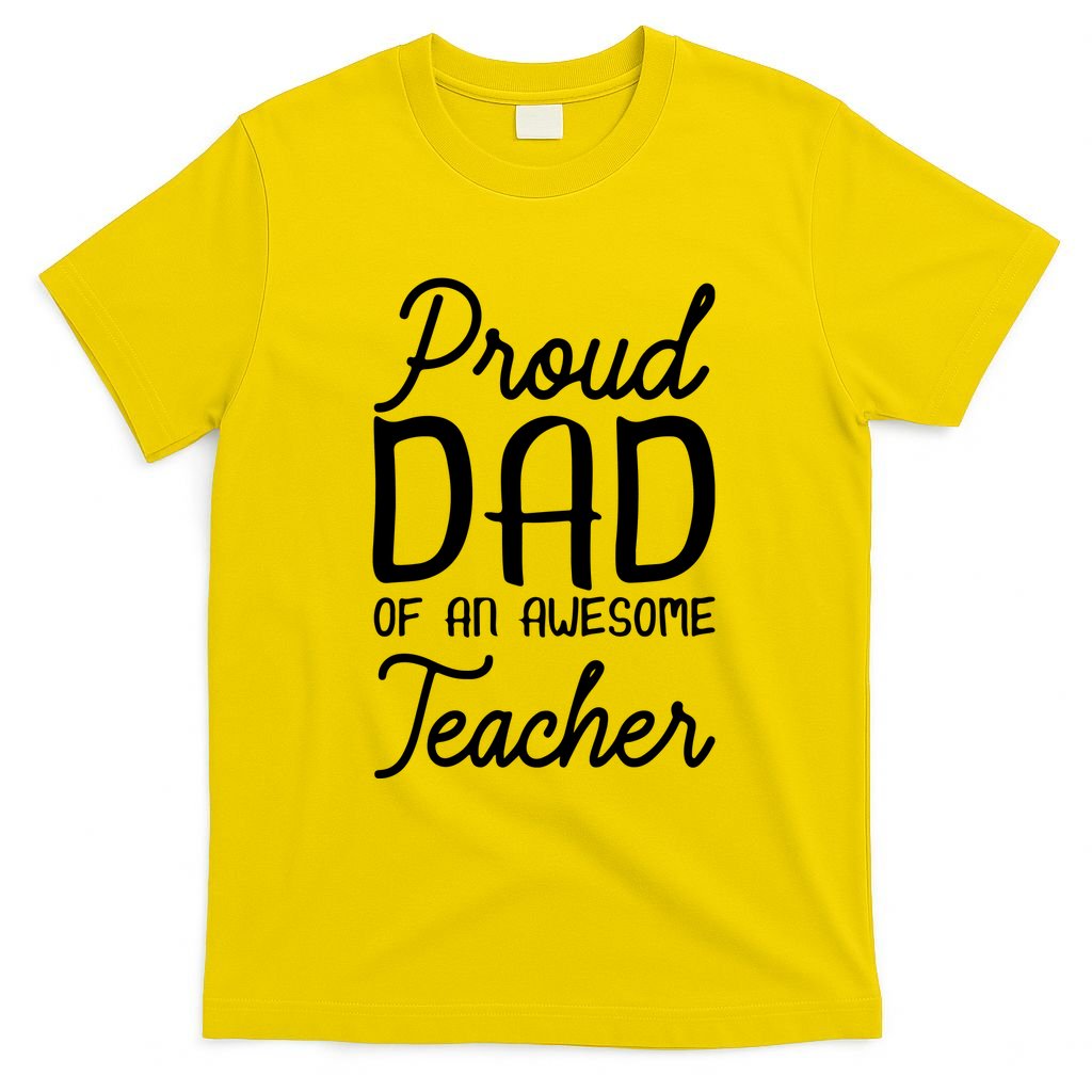 Proud Dad Of An Awesome Teacher Back To School Gift T-Shirt