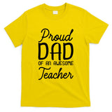 Proud Dad Of An Awesome Teacher Back To School Gift T-Shirt
