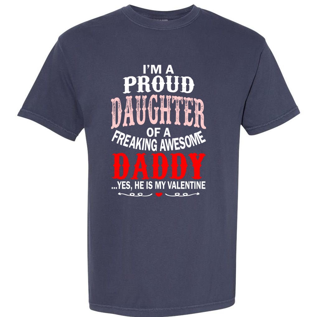Proud Daughter Of Daddy Hes My Valentine Gift Garment-Dyed Heavyweight T-Shirt