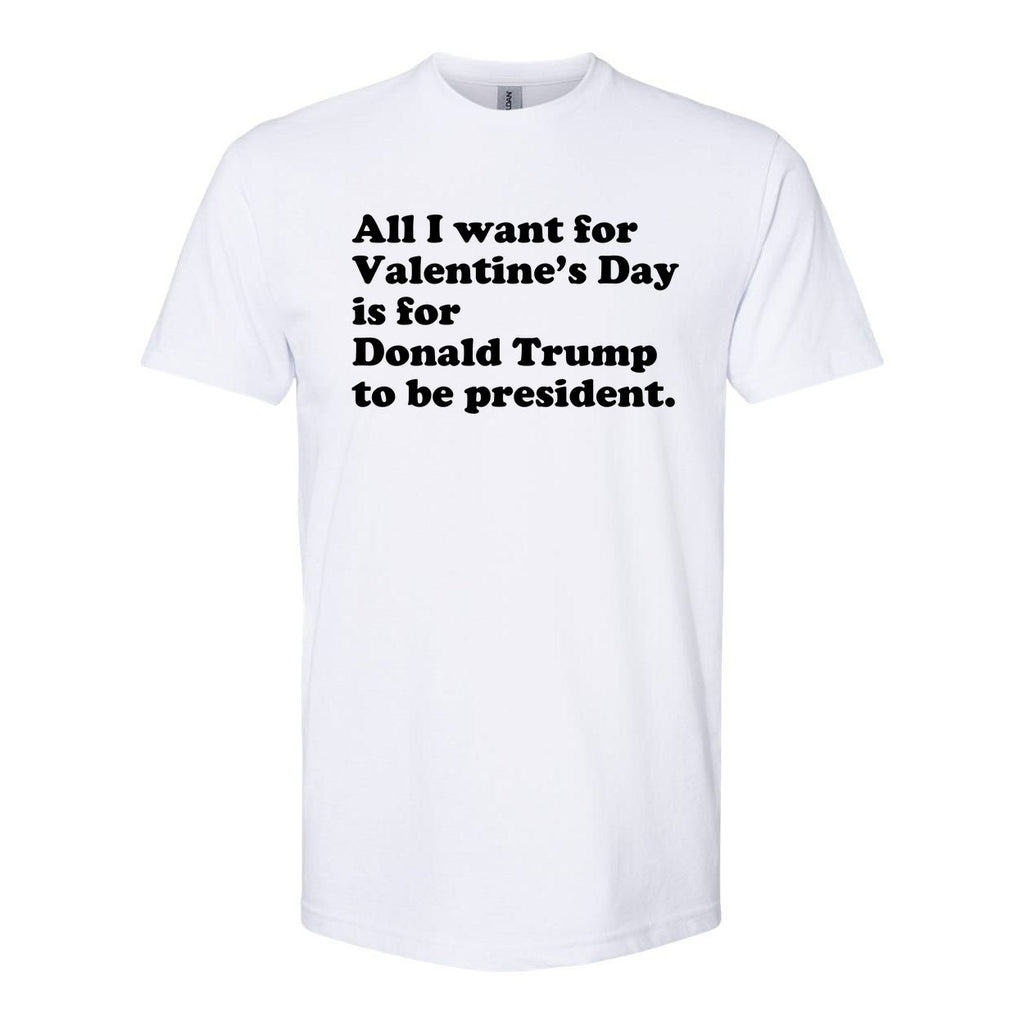 Pro Donald Trump President Funny Valentine Day Gag Gift Joke Softstyle CVC T-Shirt