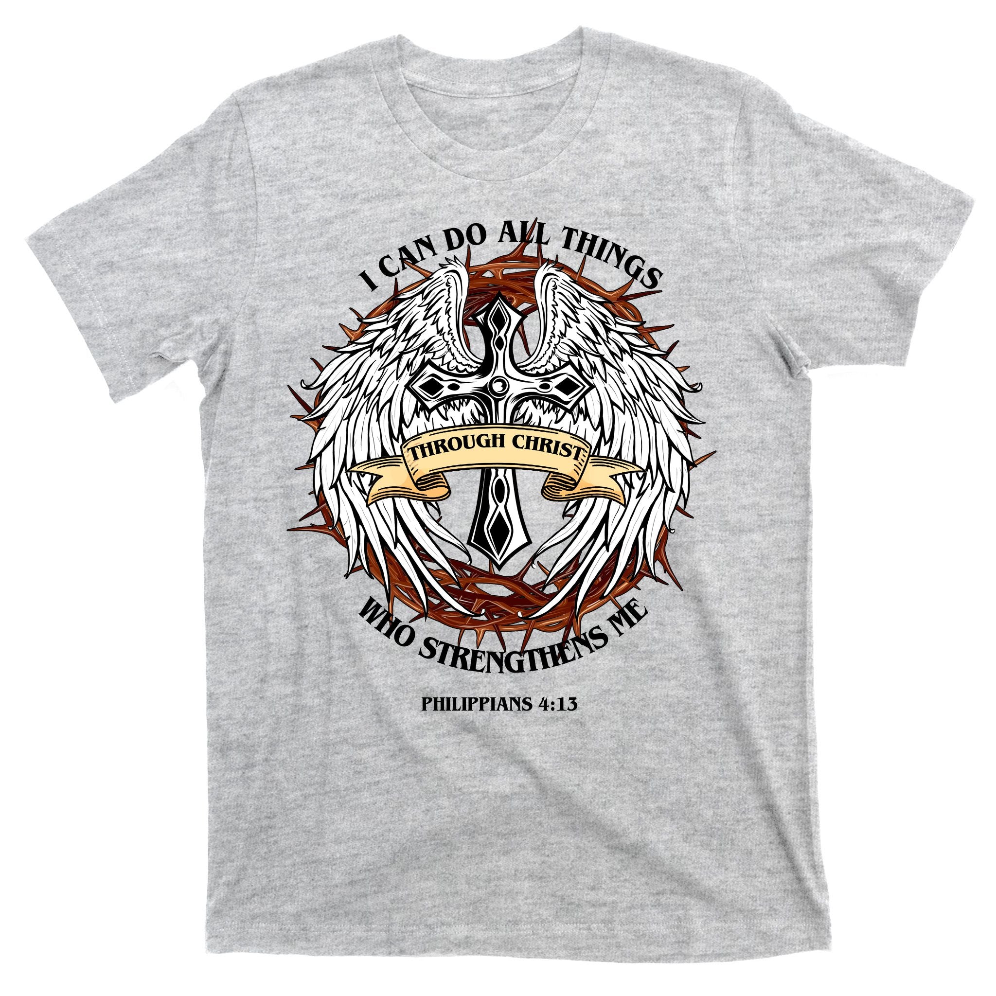 Philippians 4 13 I Can Do All Things Strengthens Me T-Shirt