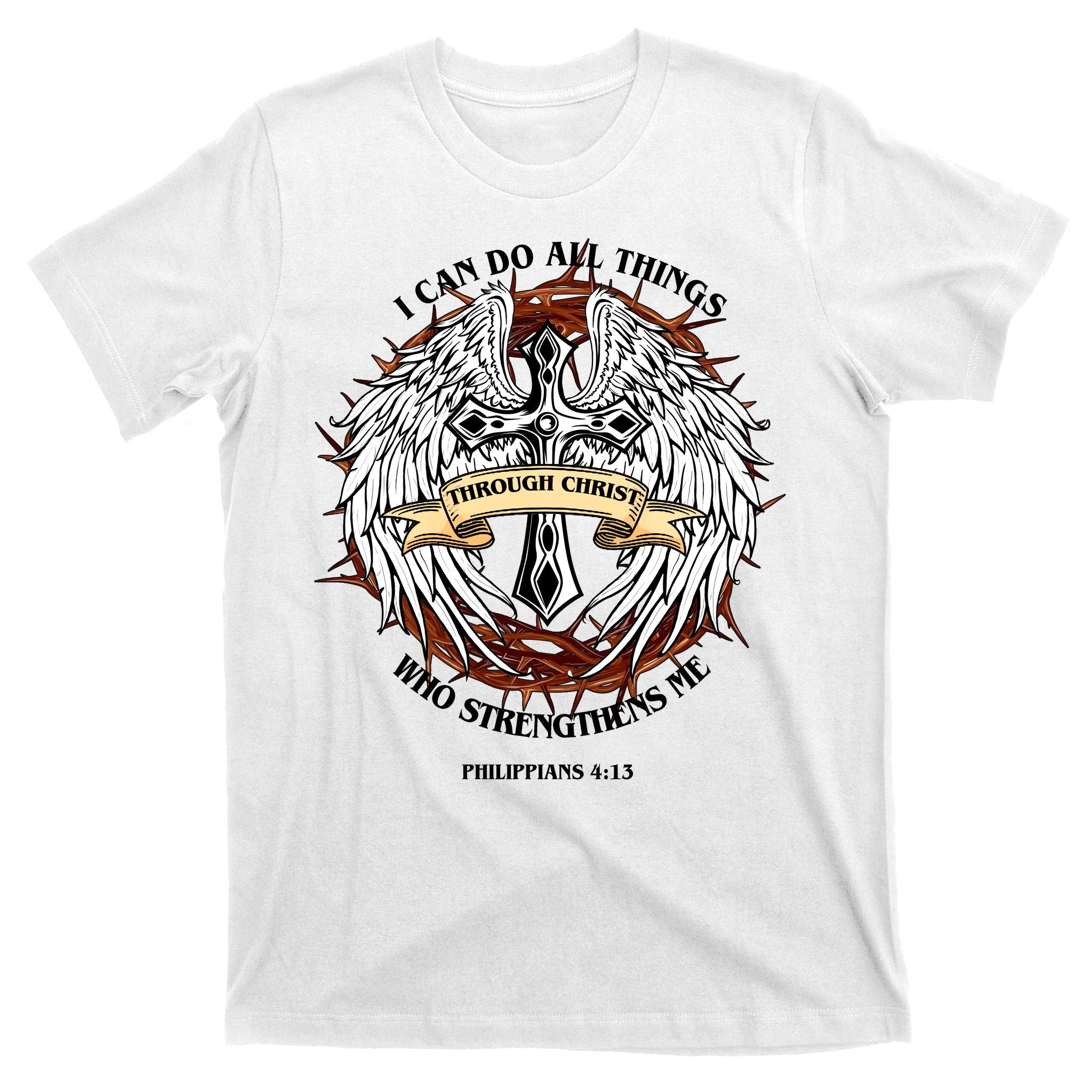 Philippians 4 13 I Can Do All Things Strengthens Me T-Shirt