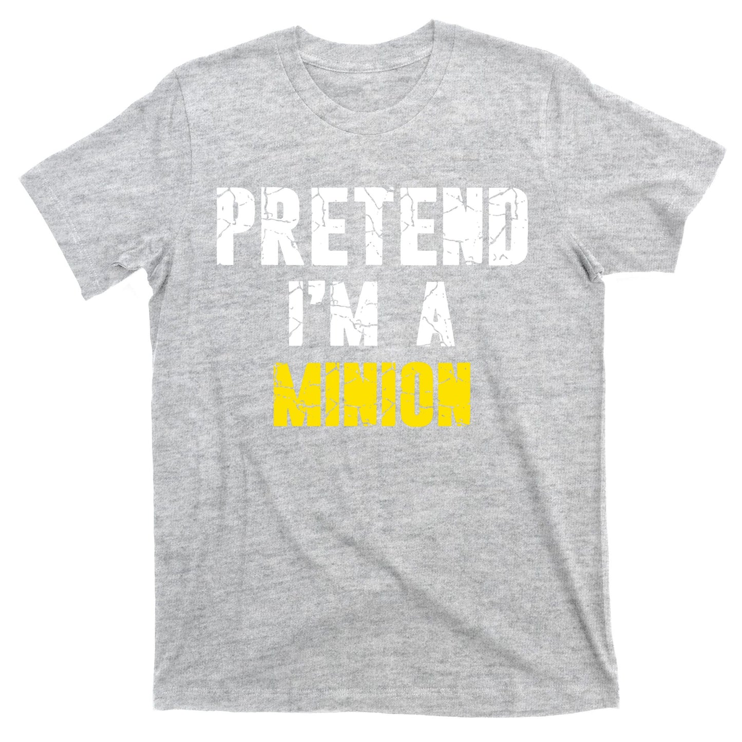 Pretend IM A Minion T-Shirt