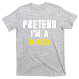 Pretend IM A Minion T-Shirt