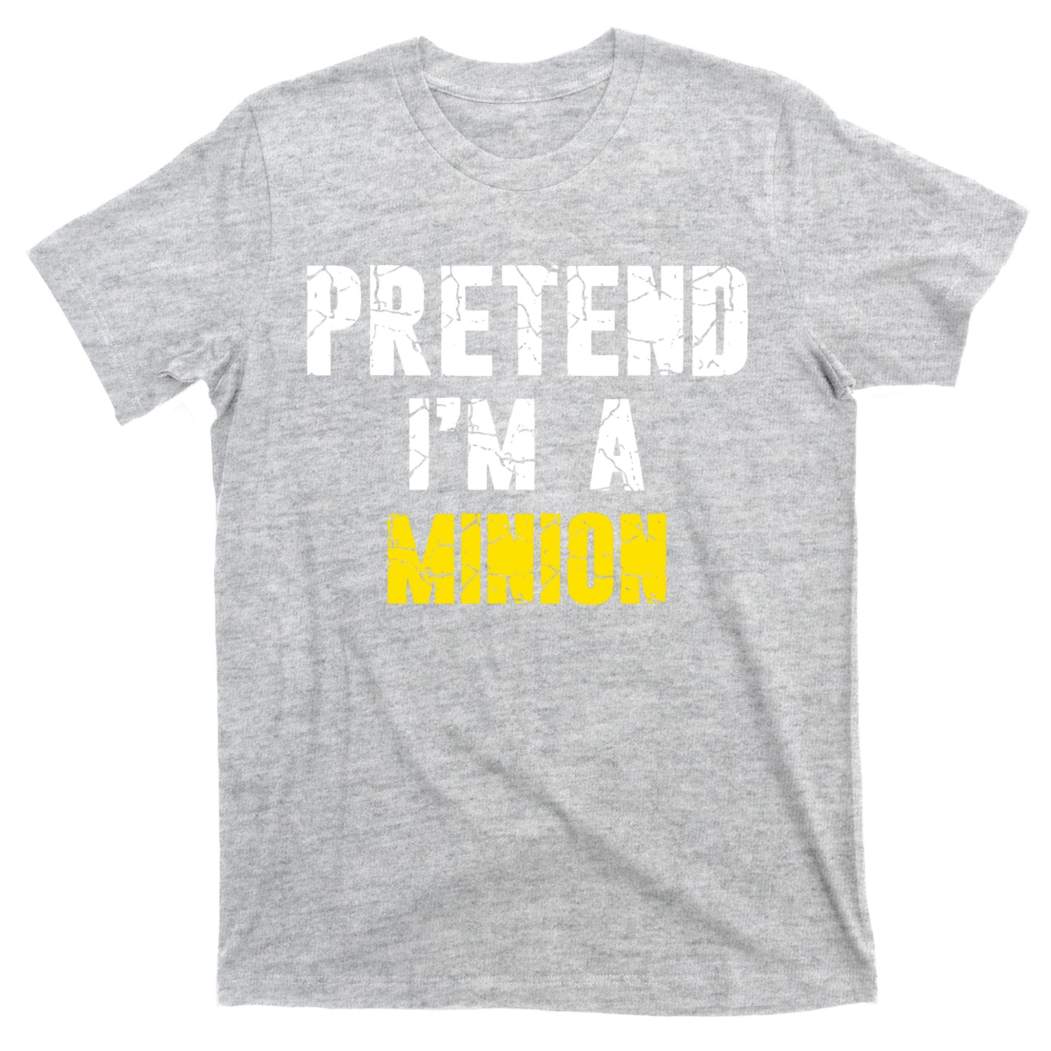 Pretend IM A Minion T-Shirt