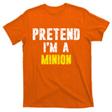 Pretend IM A Minion T-Shirt