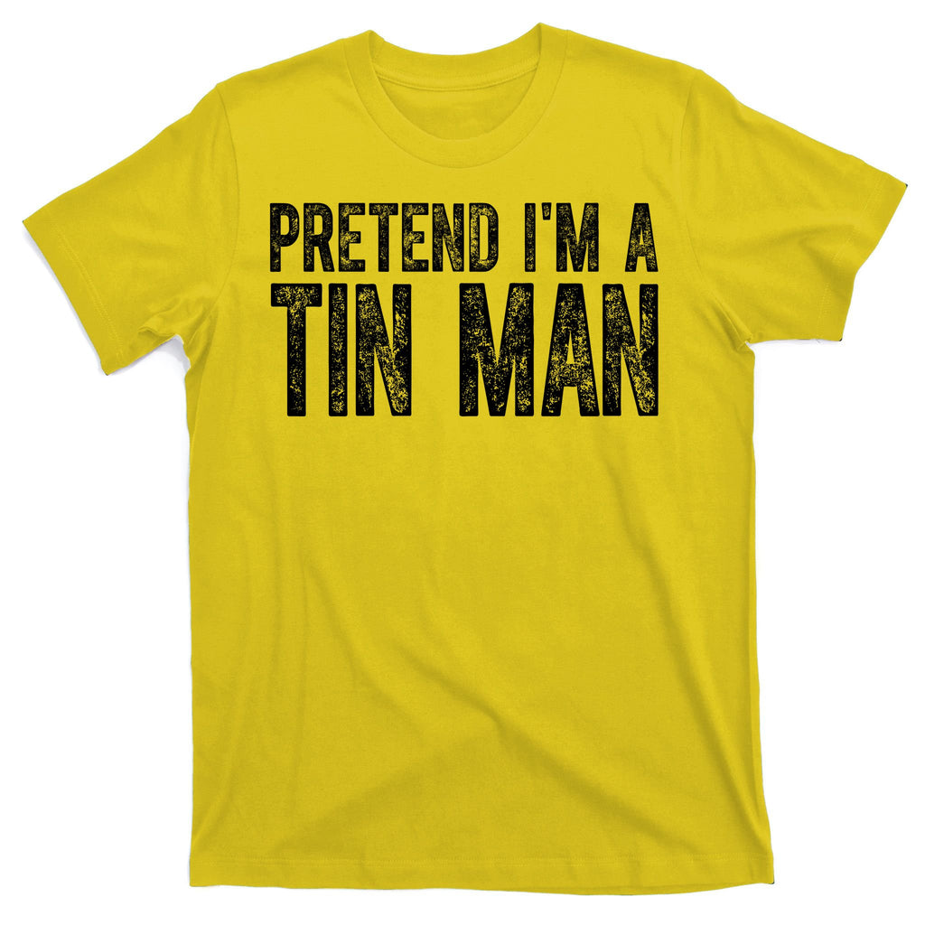Pretend Im A Tin Man Funny Costume T-Shirt