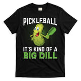 Pickleball It's Kind Of Big Dill T-Shirt