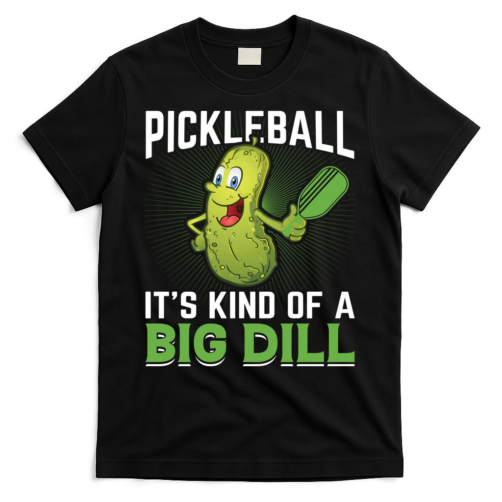Pickleball It's Kind Of Big Dill T-Shirt