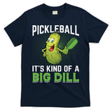 Pickleball It's Kind Of Big Dill T-Shirt