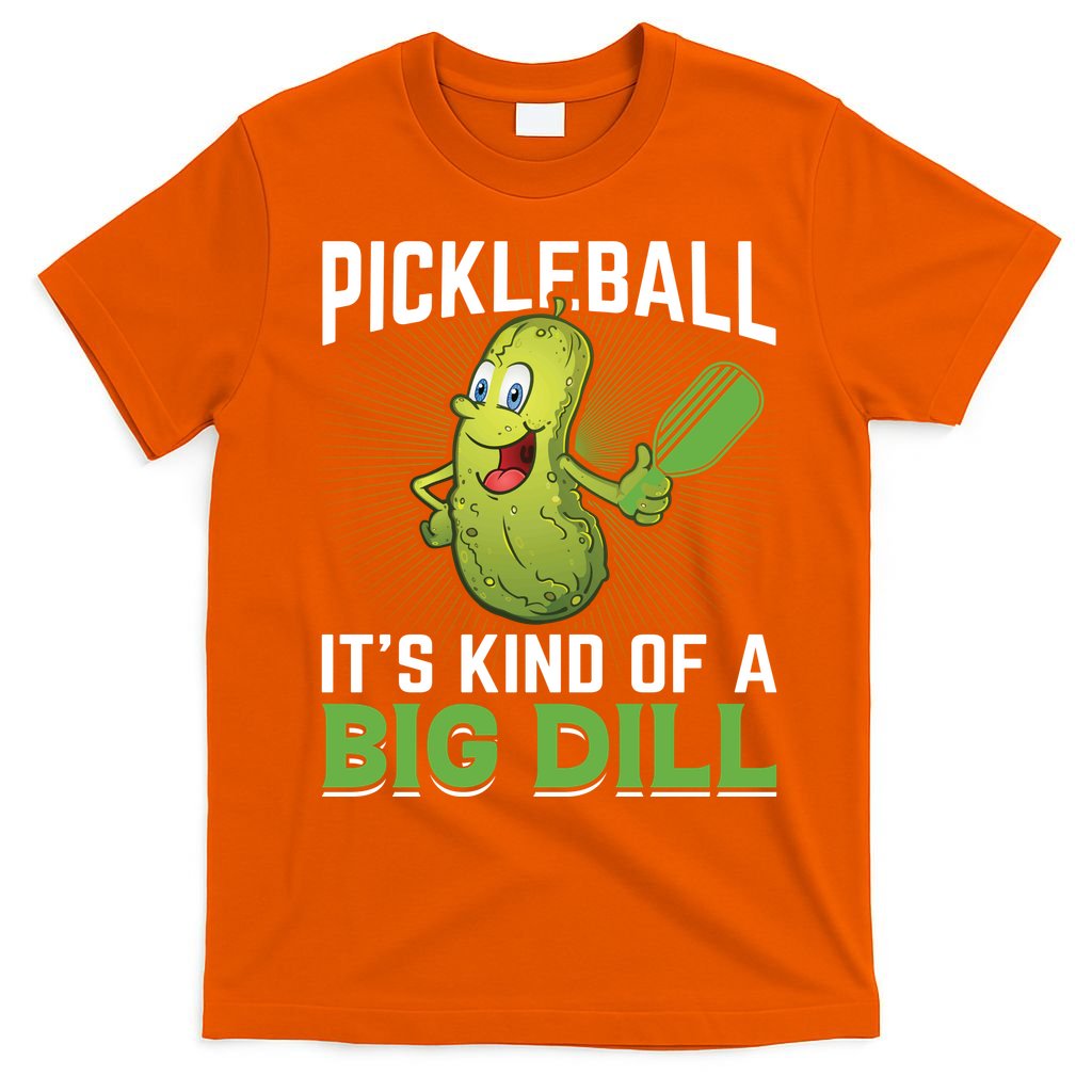 Pickleball It's Kind Of Big Dill T-Shirt