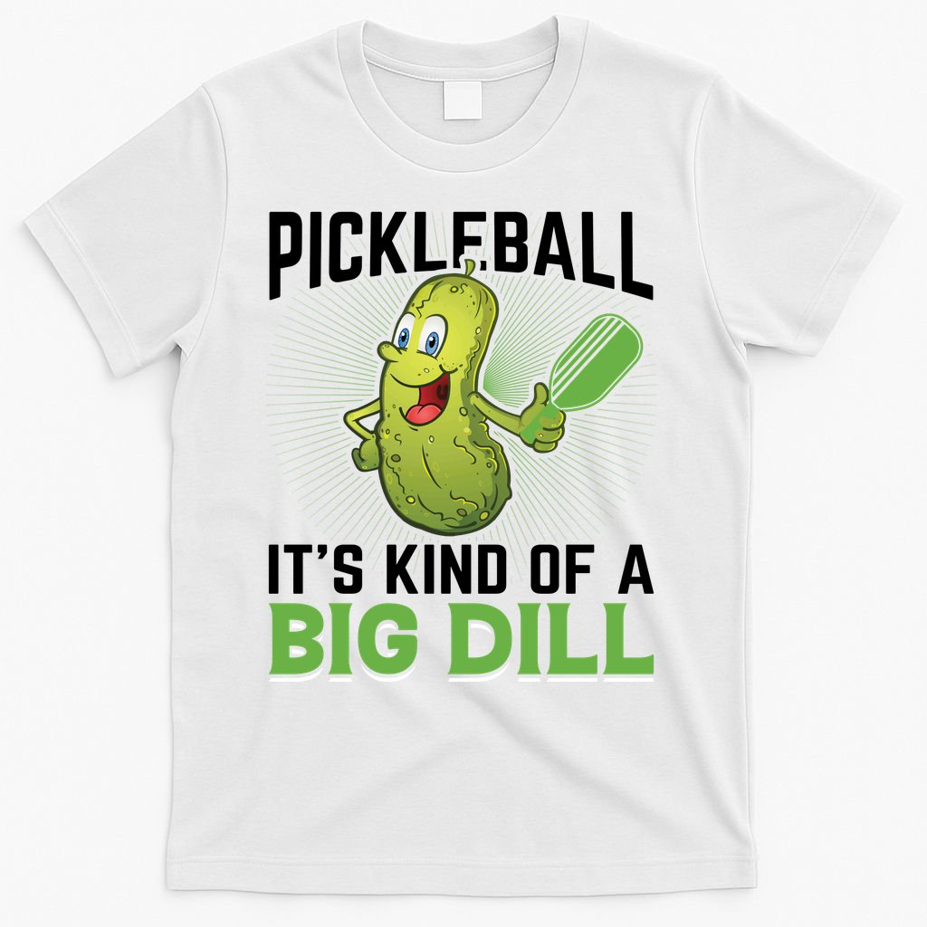 Pickleball It's Kind Of Big Dill T-Shirt