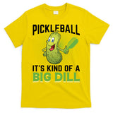 Pickleball It's Kind Of Big Dill T-Shirt