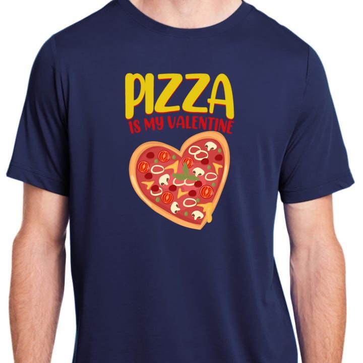Pizza Is My Valentine Foody Lover's Valentine Day Party Gift Adult ChromaSoft Performance T-Shirt