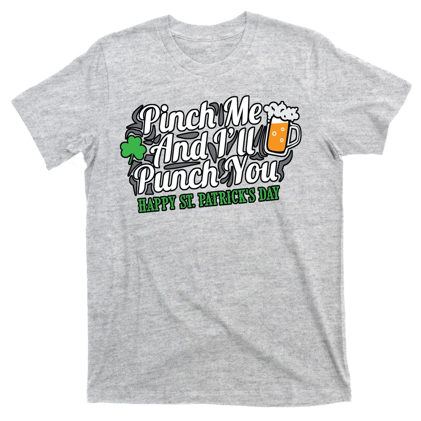 Pinch Me And I'll Punch You St Patrick's Day T-Shirt