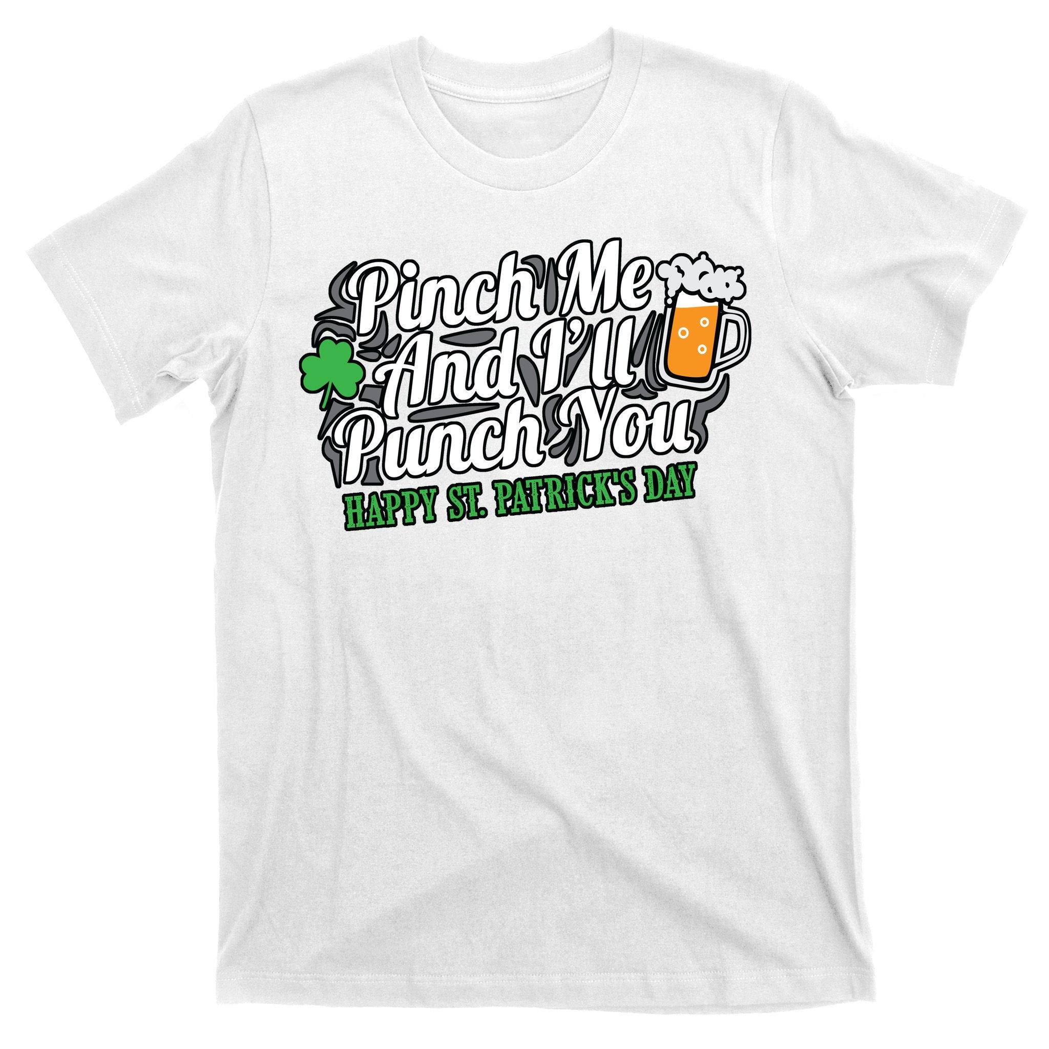 Pinch Me And I'll Punch You St Patrick's Day T-Shirt