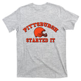 Pittsburgh Started It Football T-Shirt