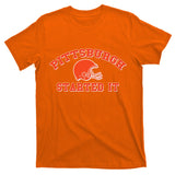 Pittsburgh Started It Football T-Shirt