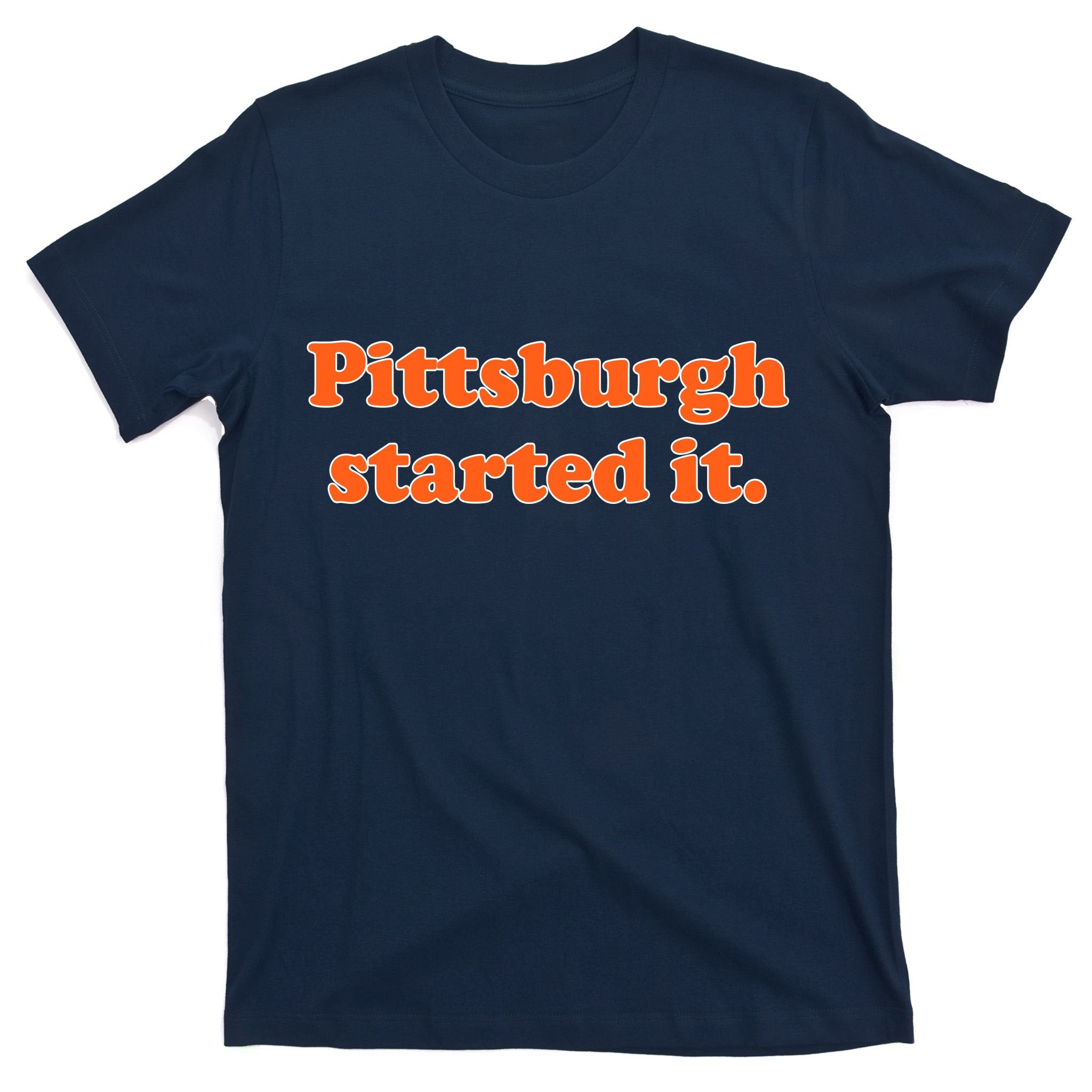 Pittsburgh Started It Funny Football T-Shirt