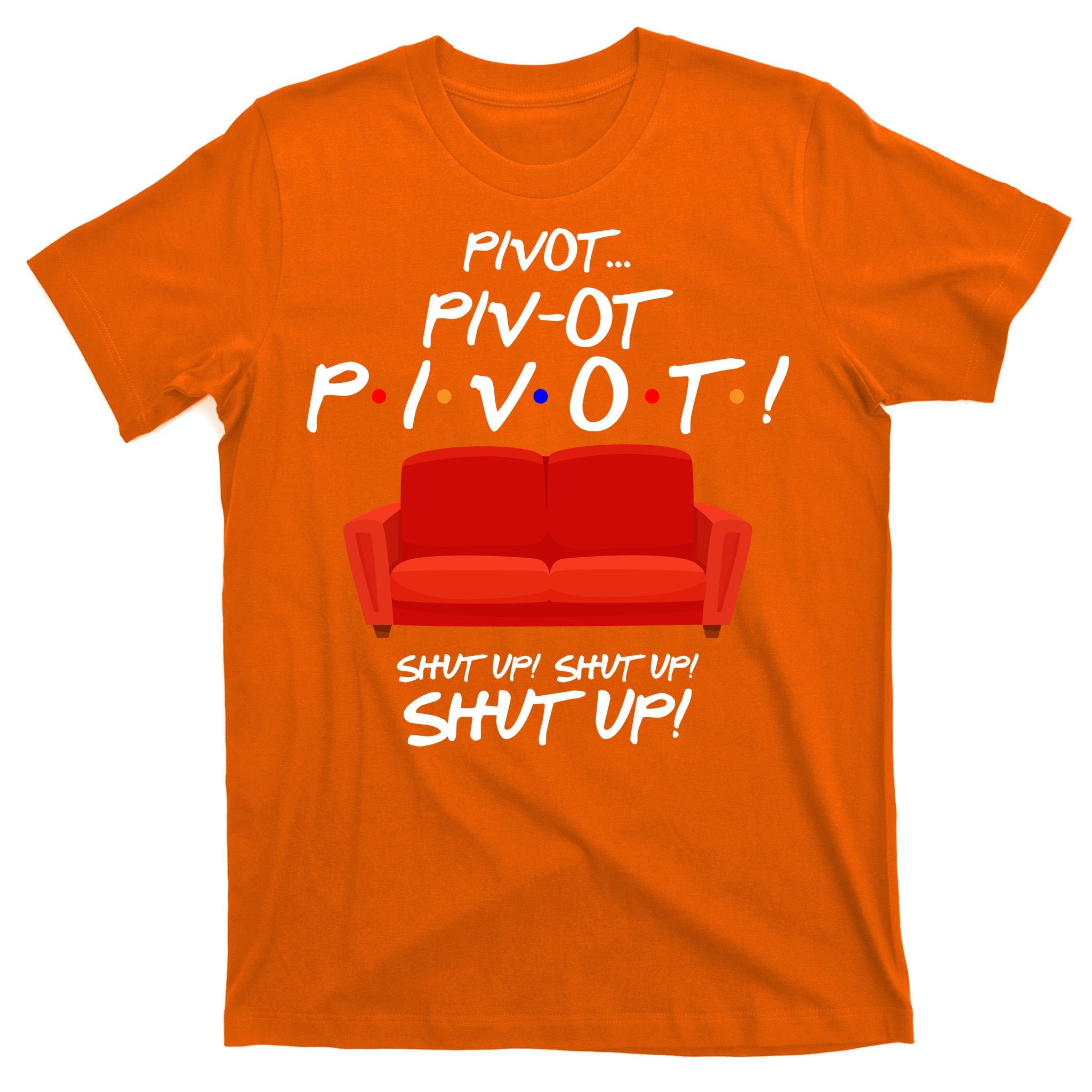 Pivot Couch Shut Up T-Shirt