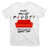Pivot Couch Shut Up T-Shirt
