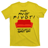 Pivot Couch Shut Up T-Shirt