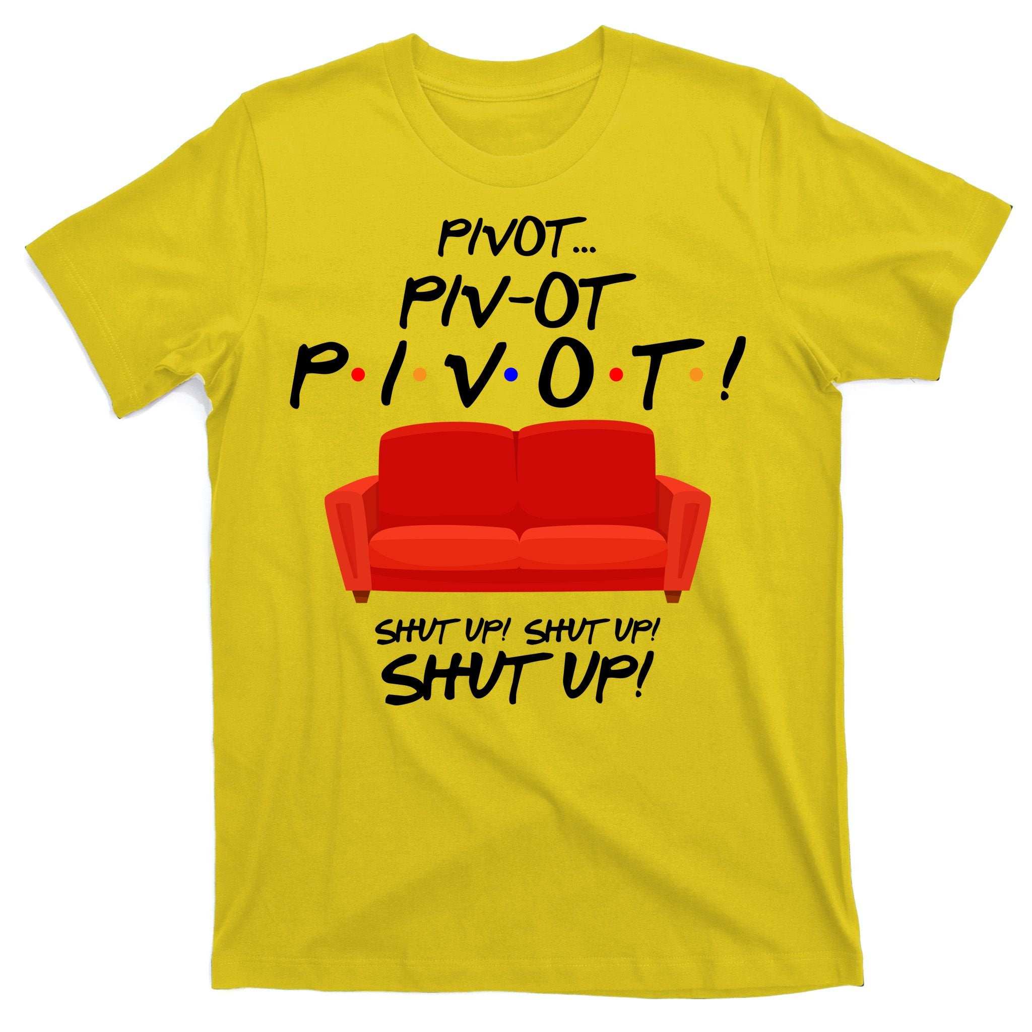 Pivot Couch Shut Up T-Shirt