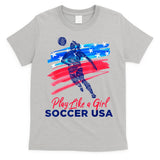Play Like A Girl USA Soccer Team Shirt USA Womens Football T-Shirt