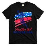 Play Like A Girl USA Soccer Team Shirt USA Womens Football T-Shirt