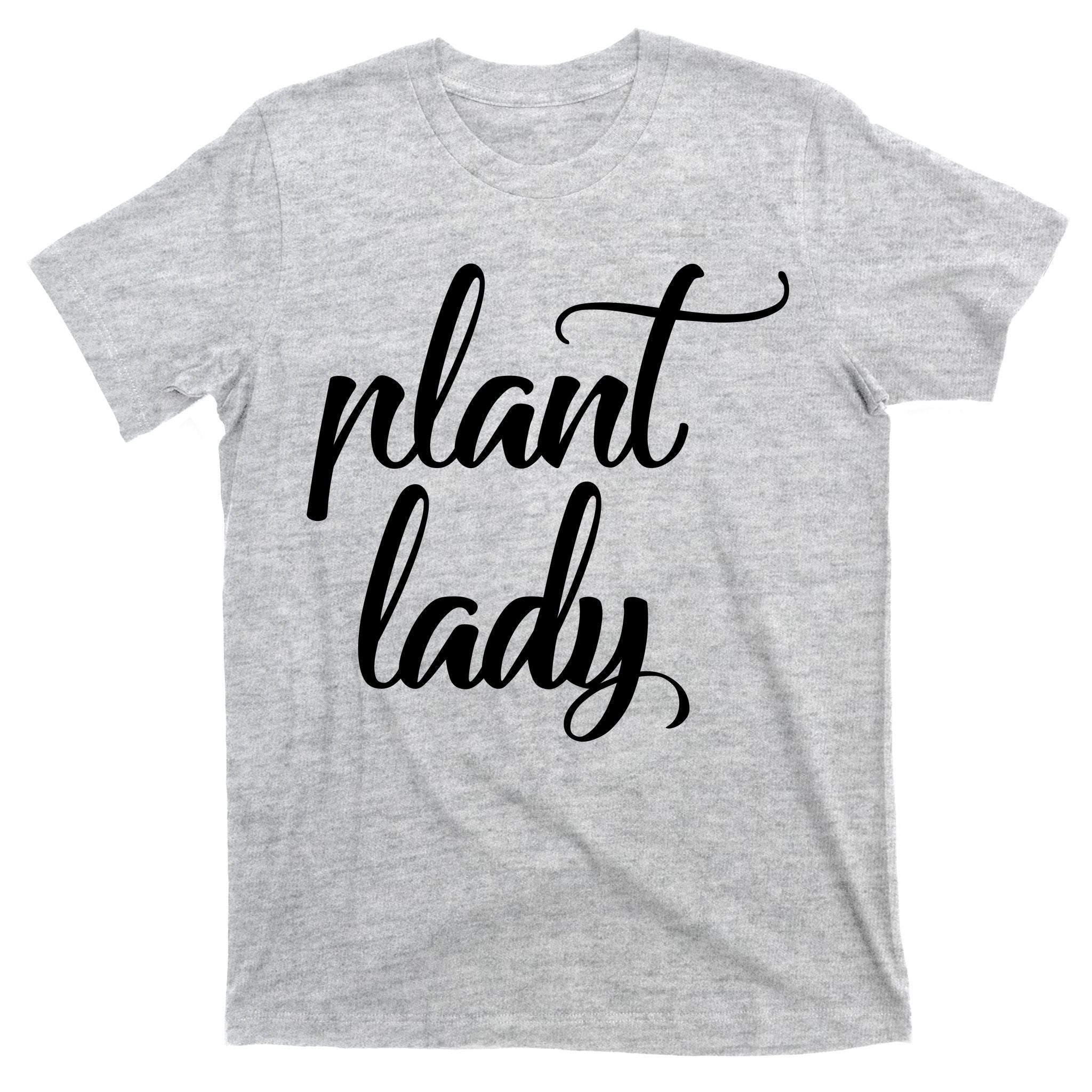 Plant Lady Mom Mother Gardening Funny T-Shirt