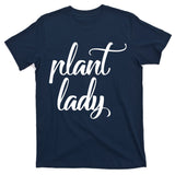 Plant Lady Mom Mother Gardening Funny T-Shirt
